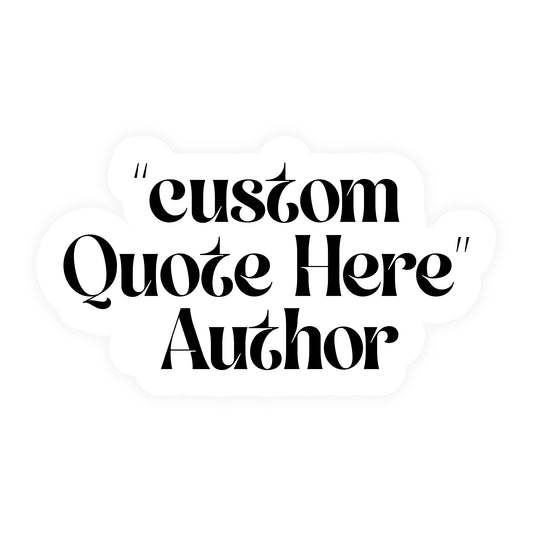 Custom Quote sticker